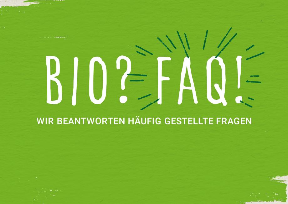 Bio? FAQ! Wir beantworten häufig gestellte Fragen