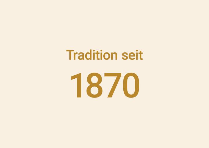 Tradition seit 1870